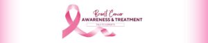 Breast Cancer Awareness: Causes, Symptoms & Modern Treatment Options in Mohali